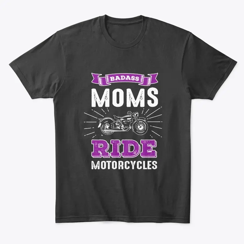 Badass Moms Ride Motorcycles Apparel