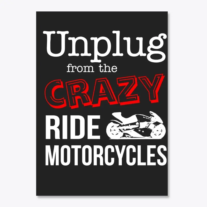 Unplug from the Crazy Funny Moto Design