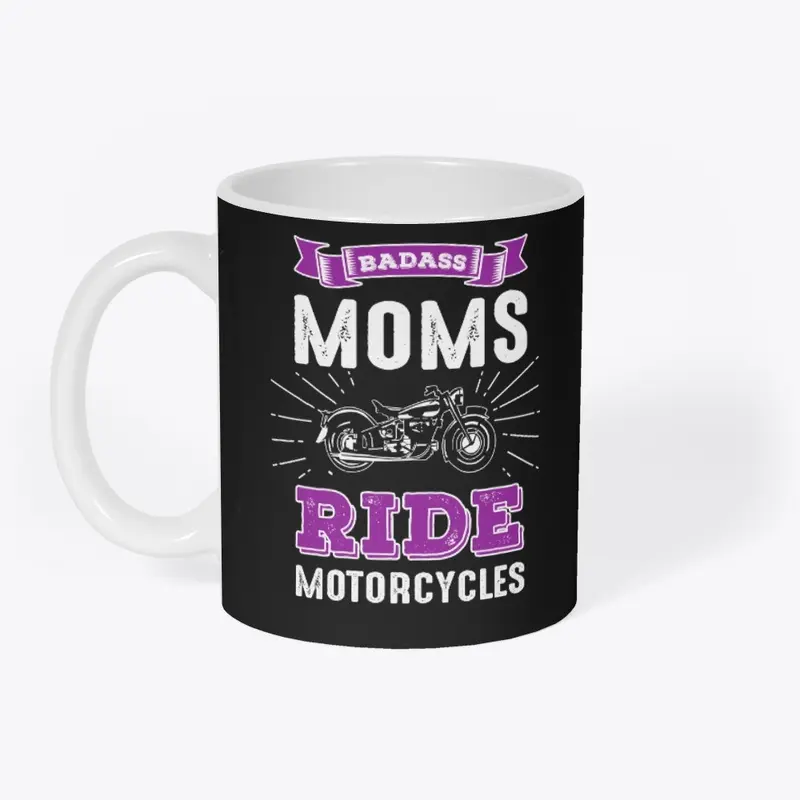 Badass Moms Ride Motorcycles Apparel