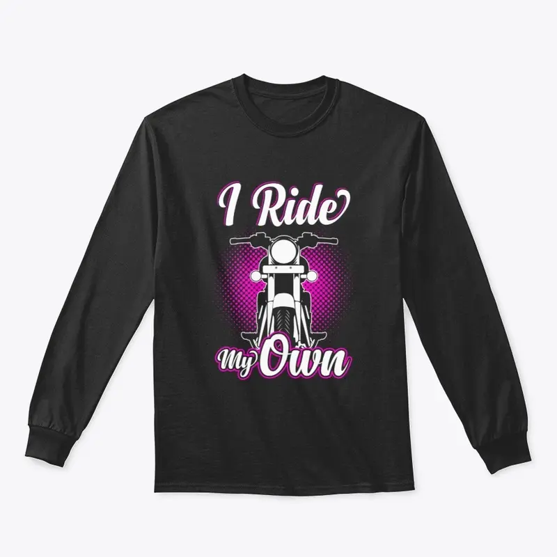 I Ride My Own Gift Idea for Women Bikers