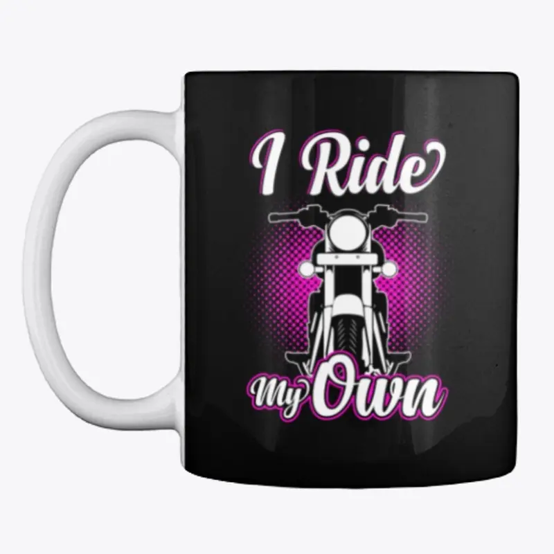 I Ride My Own Gift Idea for Women Bikers