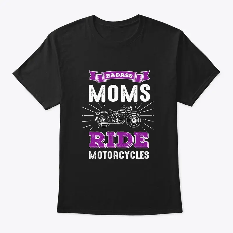 Badass Moms Ride Motorcycles Apparel